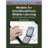 Models for Interdisciplinary Mobile Learning