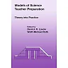 Models of Science Teacher Preparation: Theory into Practice