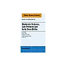 Moderate Preterm, Late Preterm, and Early Term Births, An Issue of Clinics in Perinatology