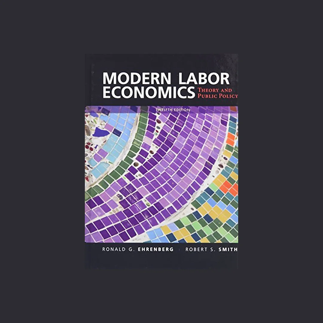 Modern Labor Economics Theory and Public Policy 12th Edition by Ronald G Ehrenberg