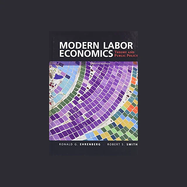 Modern Labor Economics Theory and Public Policy 12th Edition by Ronald G Ehrenberg