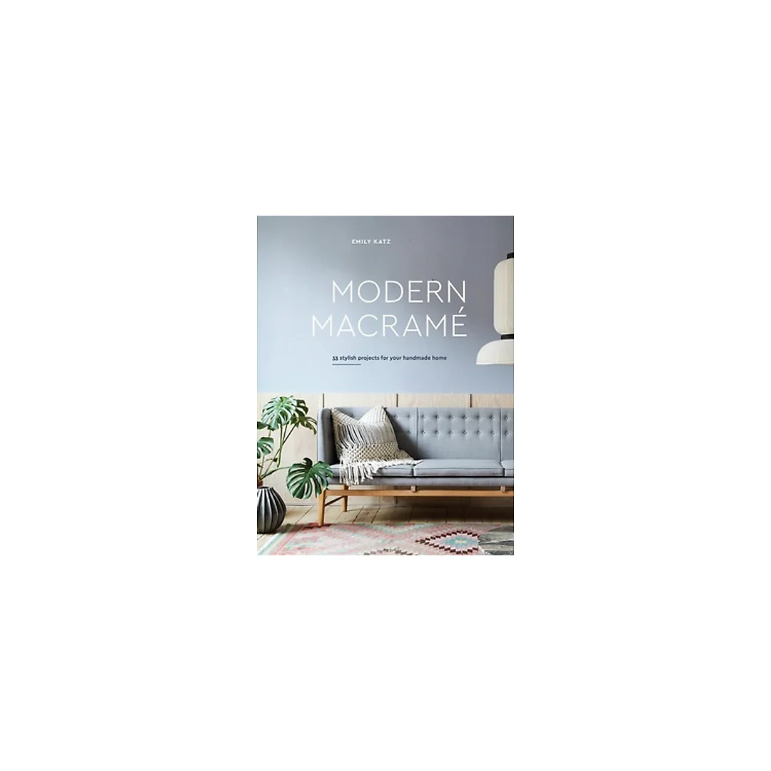 Modern Macrame: 33 Stylish Projects for Your Handmade Home