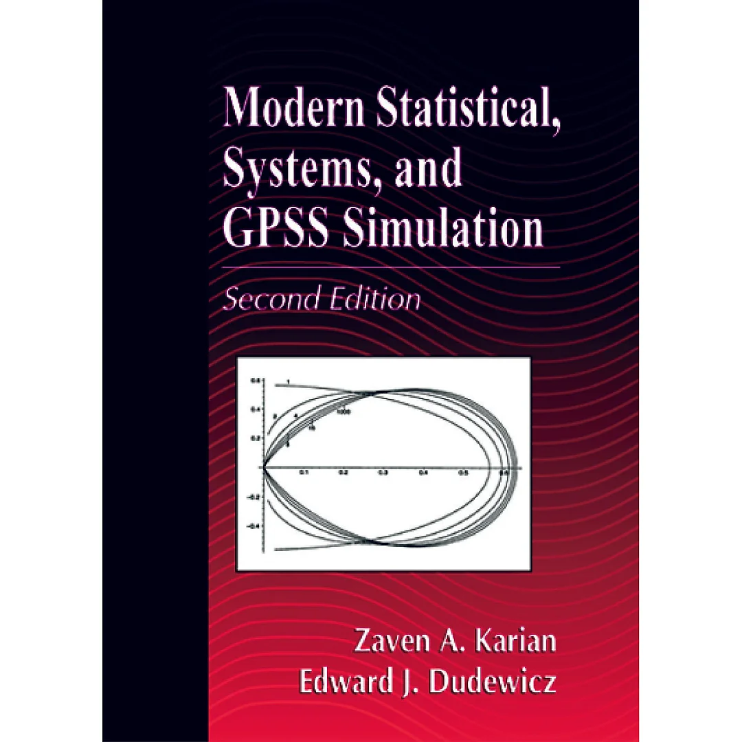 Modern Statistical, Systems, and GPSS Simulation, Second Edition