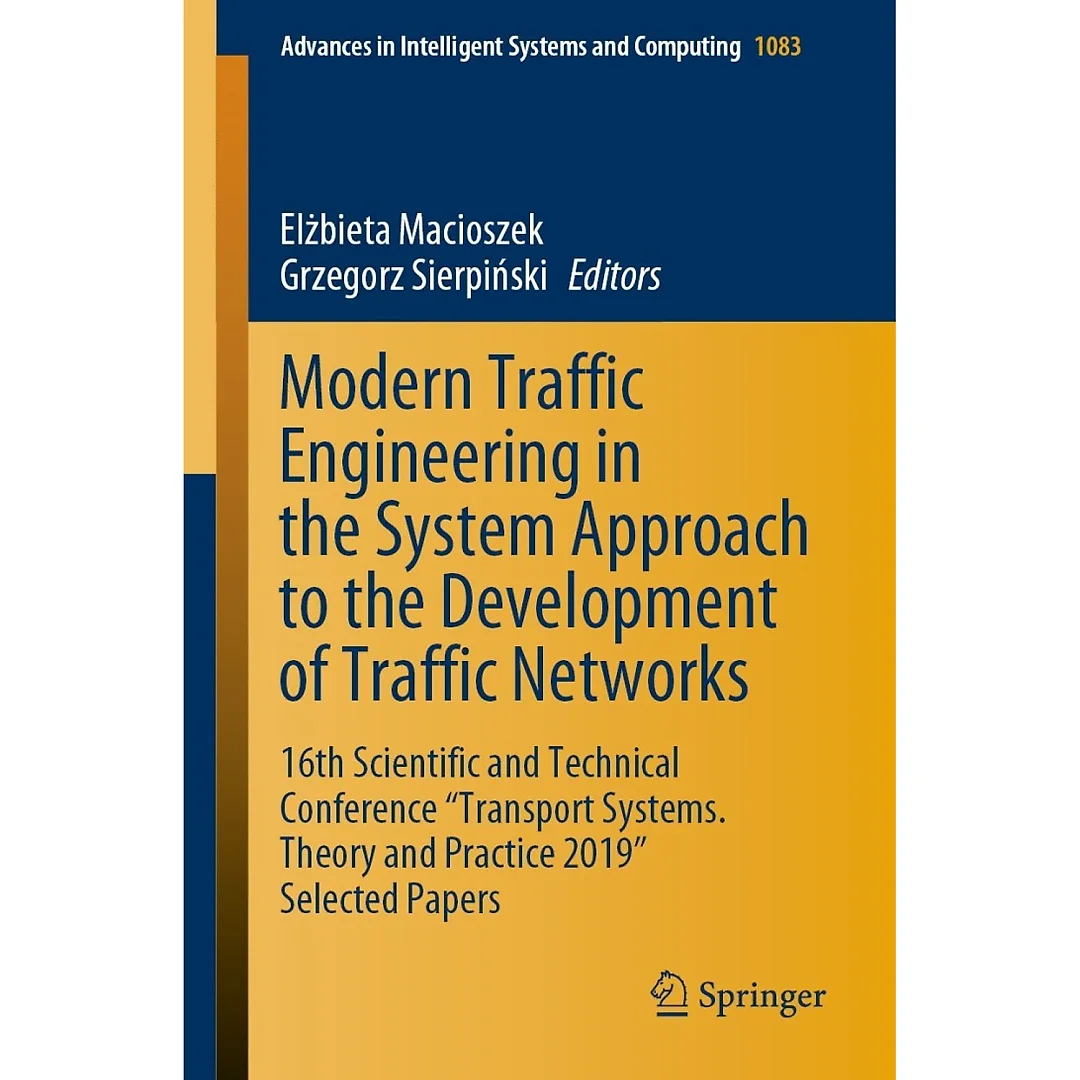 Modern Traffic Engineering in the System Approach to the Development of Traffic Networks: 16th Scientific and Technical Conference "Transport Systems. Theory and Practice 2019" Selected Papers