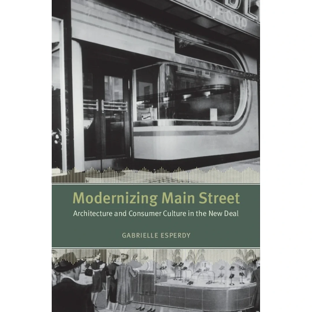 Modernizing Main Street: Architecture and Consumer Culture in the New Deal