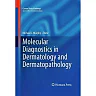 Molecular Diagnostics in Dermatology and Dermatopathology
