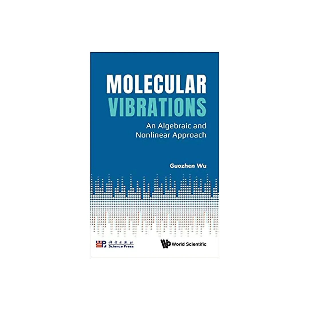 Molecular Vibrations: An Algebraic And Nonlinear Approach An Algebraic and Nonlinear Approach