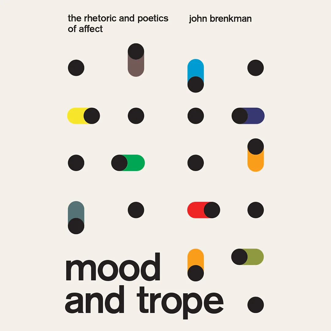 Mood and Trope:g The Rhetoric and Poetics of Affect
