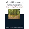 Moral Courage in Organizations: Doing the Right Thing at Work