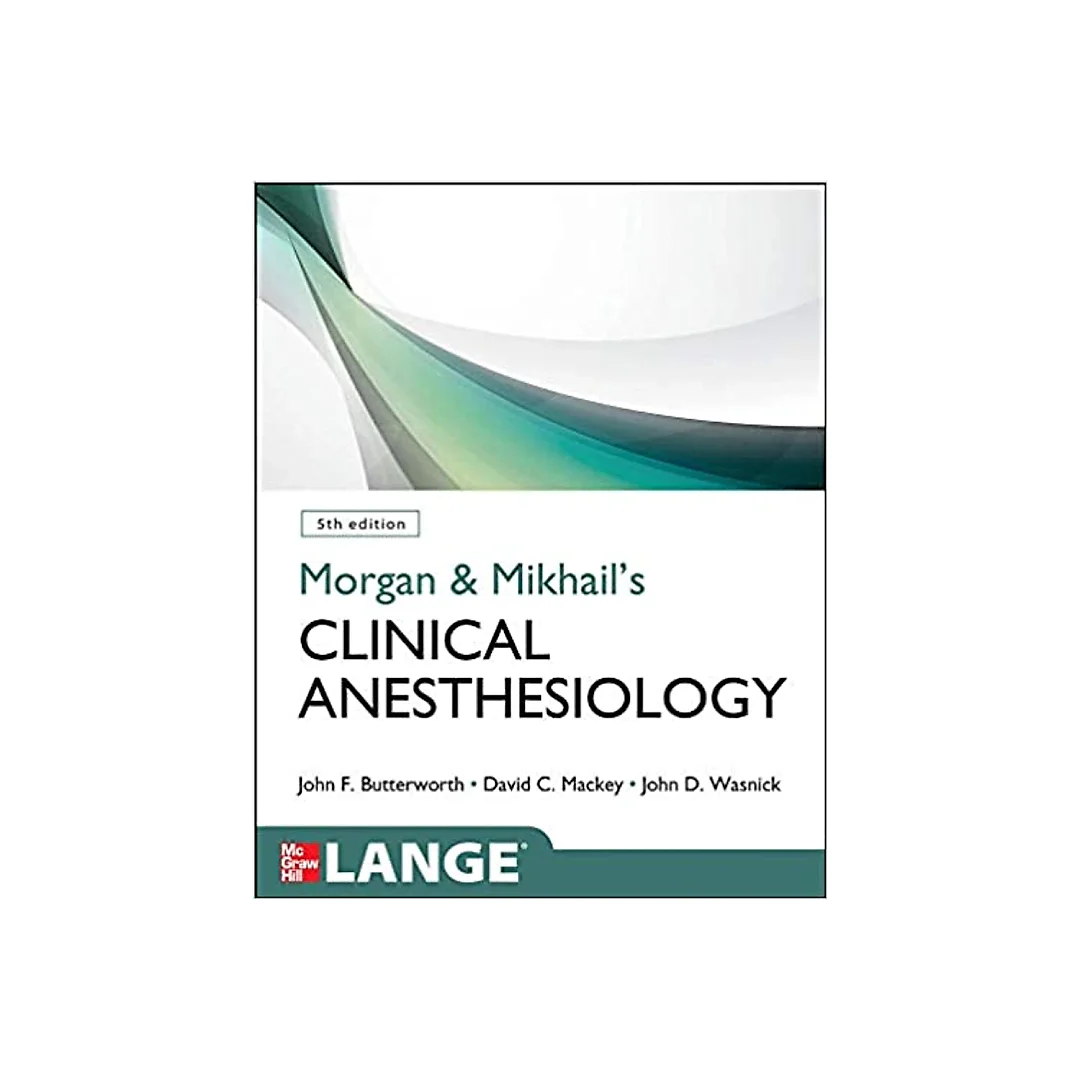 Morgan and Mikhail's Clinical Anesthesiology, 5th edition