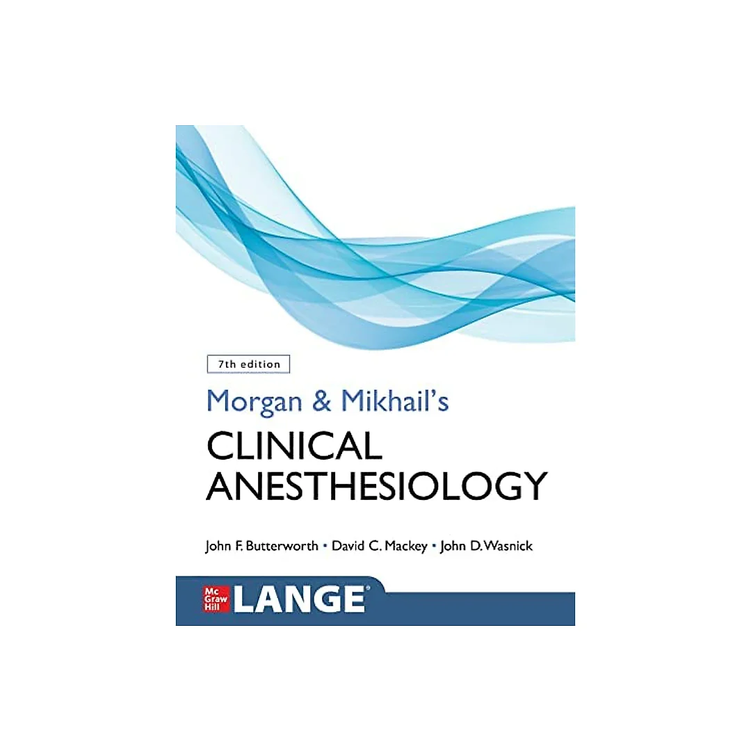 Morgan and Mikhail's Clinical Anesthesiology, 7th Edition