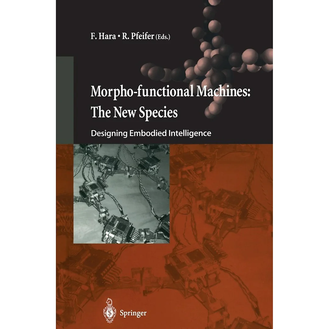 Morpho-functional Machines: The New Species: Designing Embodied Intelligence