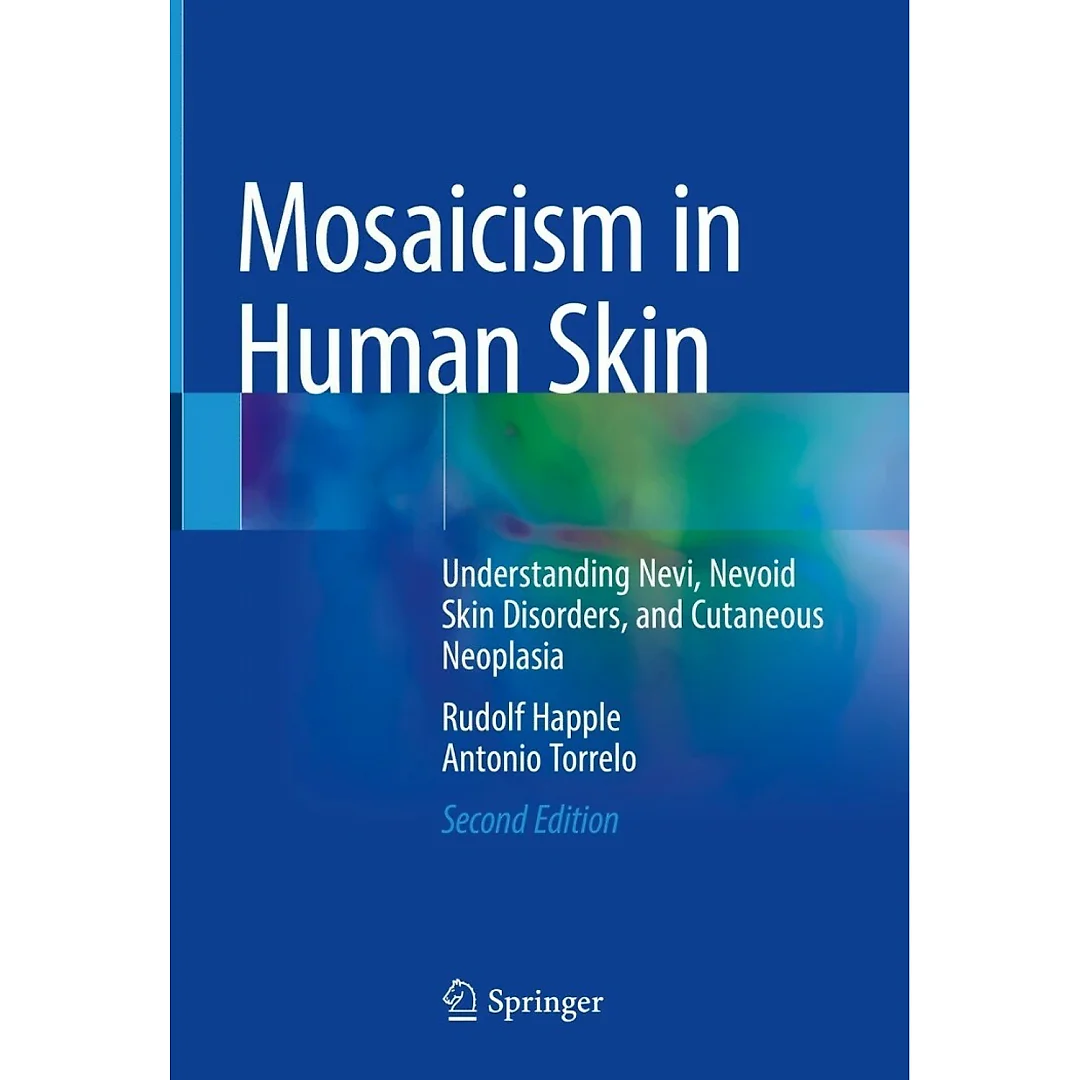 Mosaicism in Human Skin: Understanding Nevi Nevoid Skin Disorders and Cutaneous Neoplasia