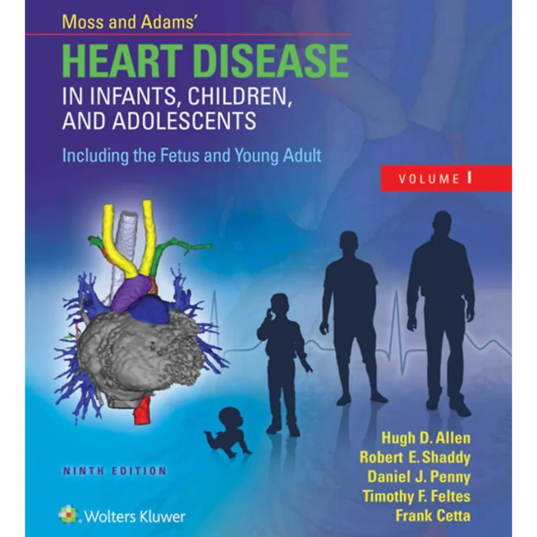 Moss & Adams' Heart Disease in Infants, Children, and Adolescents, Including the Fetus and Young Adult