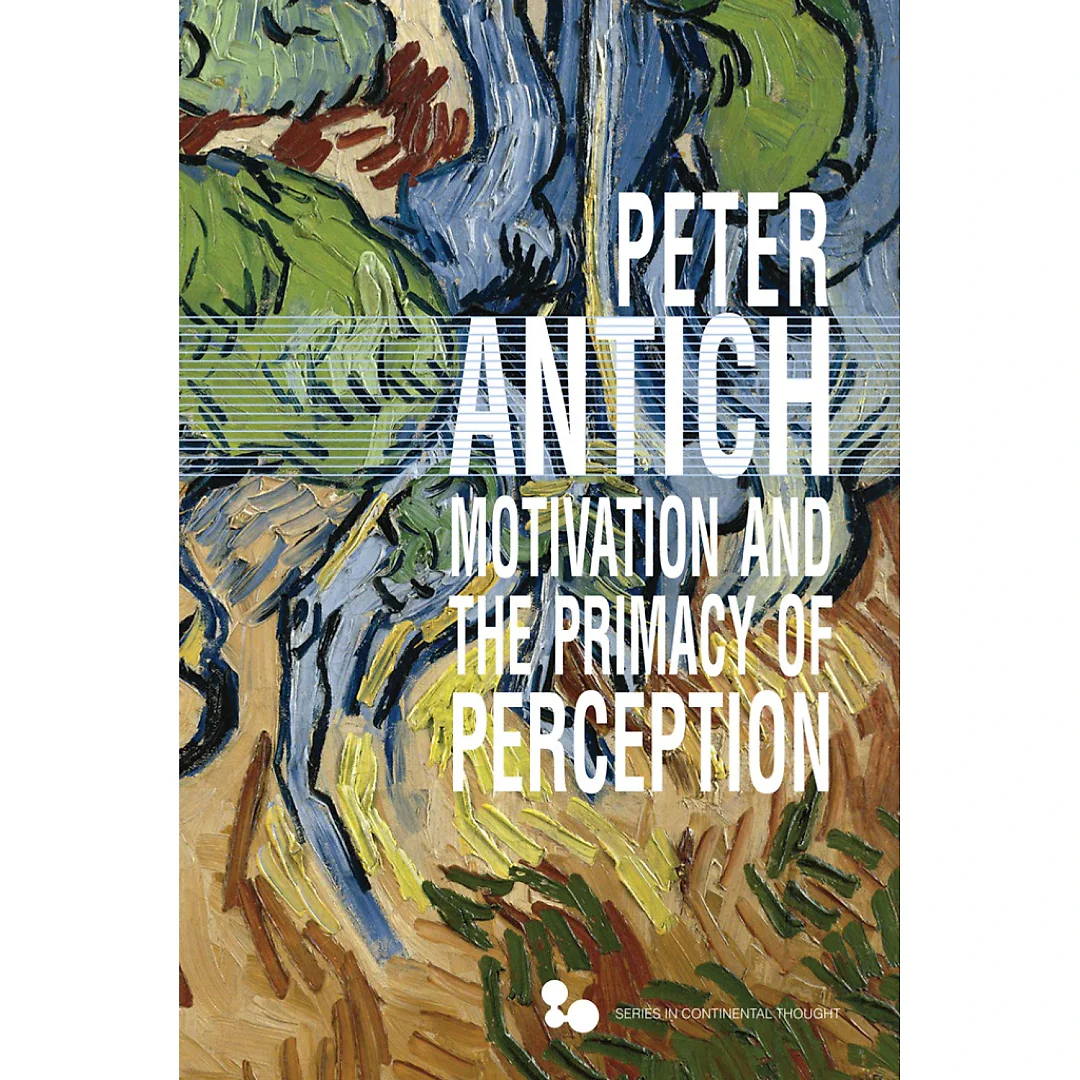 Motivation and the Primacy of Perception: Merleau-Ponty's Phenomenology of Knowledge