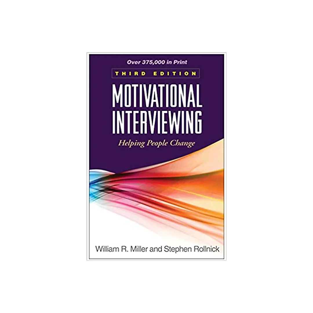Motivational Interviewing: Helping People Change, 3rd Edition (Applications of Motivational Interviewing)