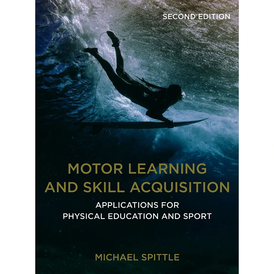 Motor Learning and Skill Acquisition: Applications for Physical Education and Sport