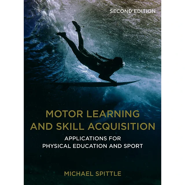 Motor Learning and Skill Acquisition: Applications for Physical Education and Sport