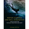 Motor Learning and Skill Acquisition: Applications for Physical Education and Sport