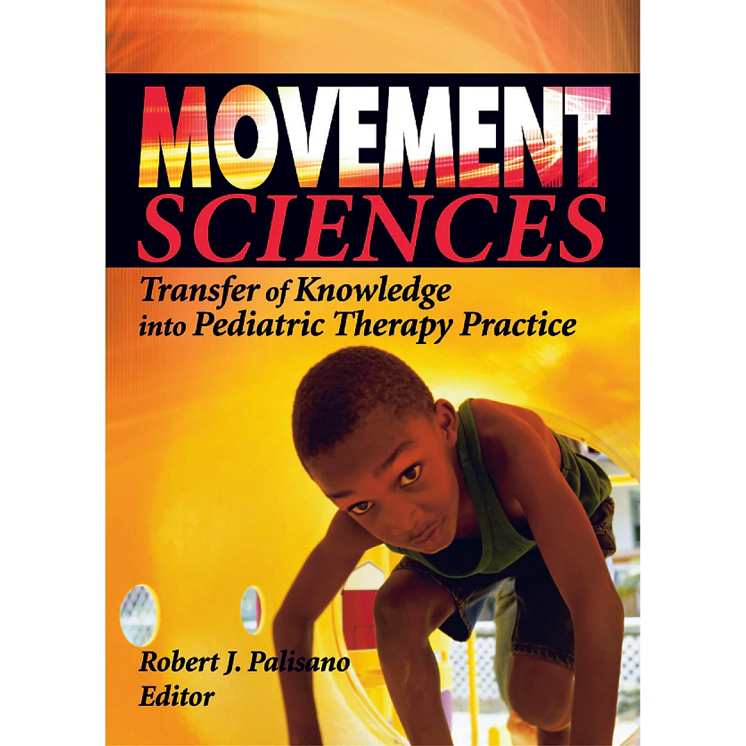 Movement Sciences: Transfer of Knowledge into Pediatric Therapy Practice