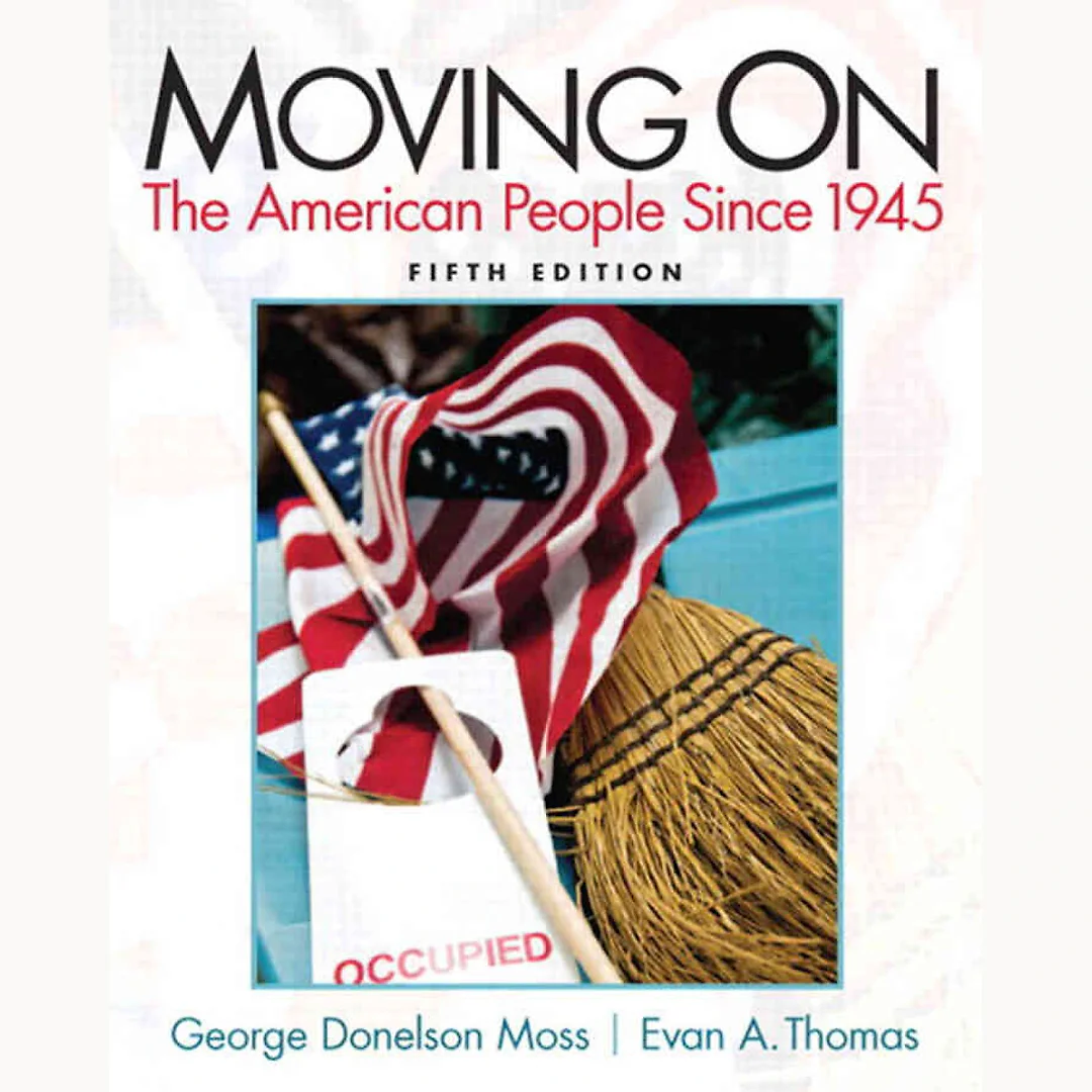 Moving On: The American People Since 1945, 5th Edition