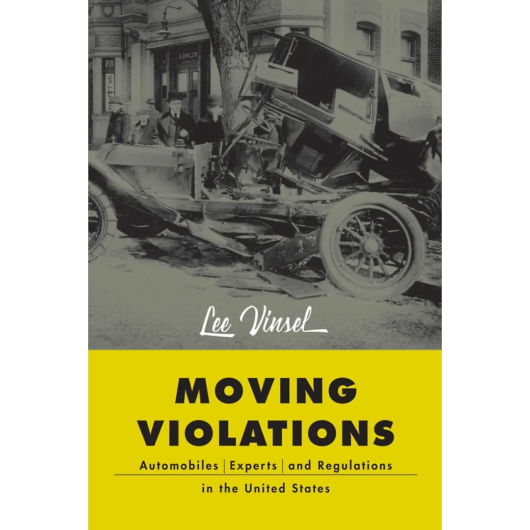 Moving Violations: Automobiles, Experts, and Regulations in the United States