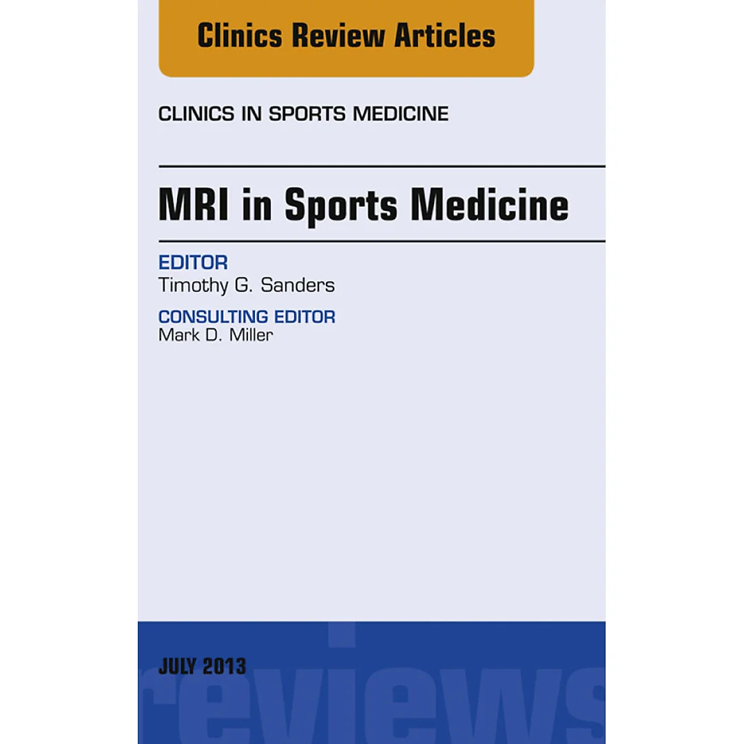 MRI in Sports Medicine, An Issue of Clinics in Sports Medicine