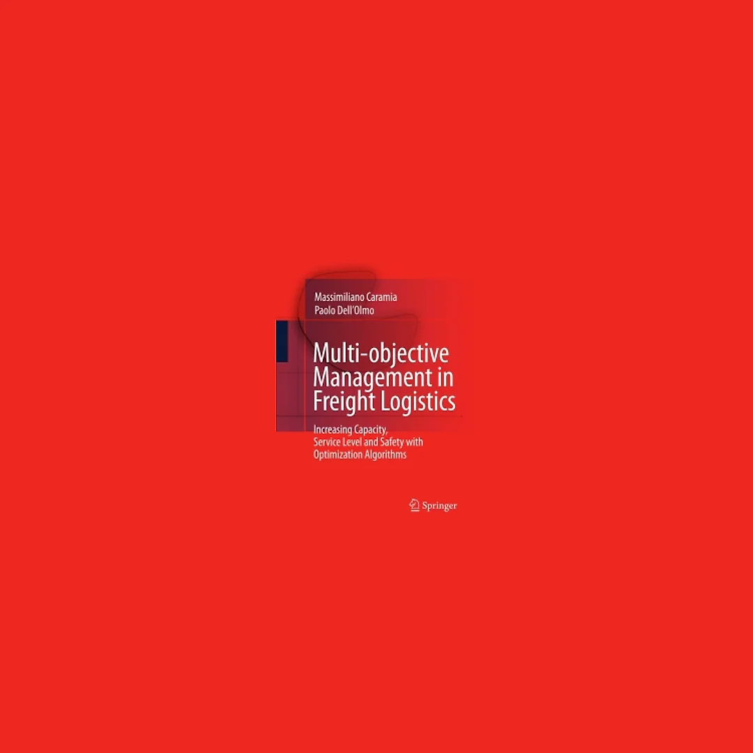 Multi-objective Management in Freight Logistics: Increasing Capacity, Service Level and Safety with Optimization Algorithms