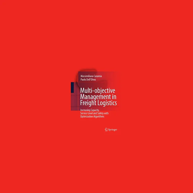Multi-objective Management in Freight Logistics: Increasing Capacity, Service Level and Safety with Optimization Algorithms