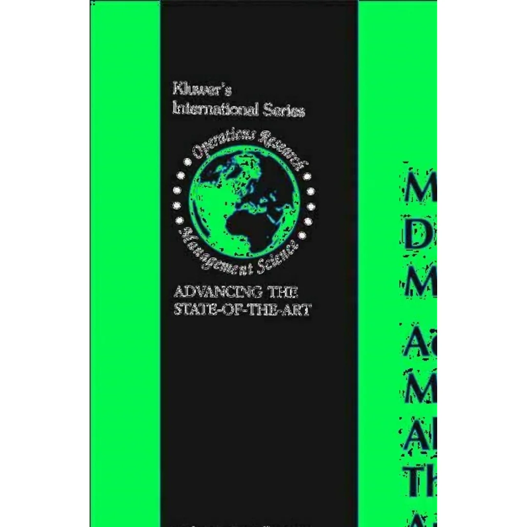 Multicriteria Decision Making: Advances in MCDM Models, Algorithms, Theory, and Applications