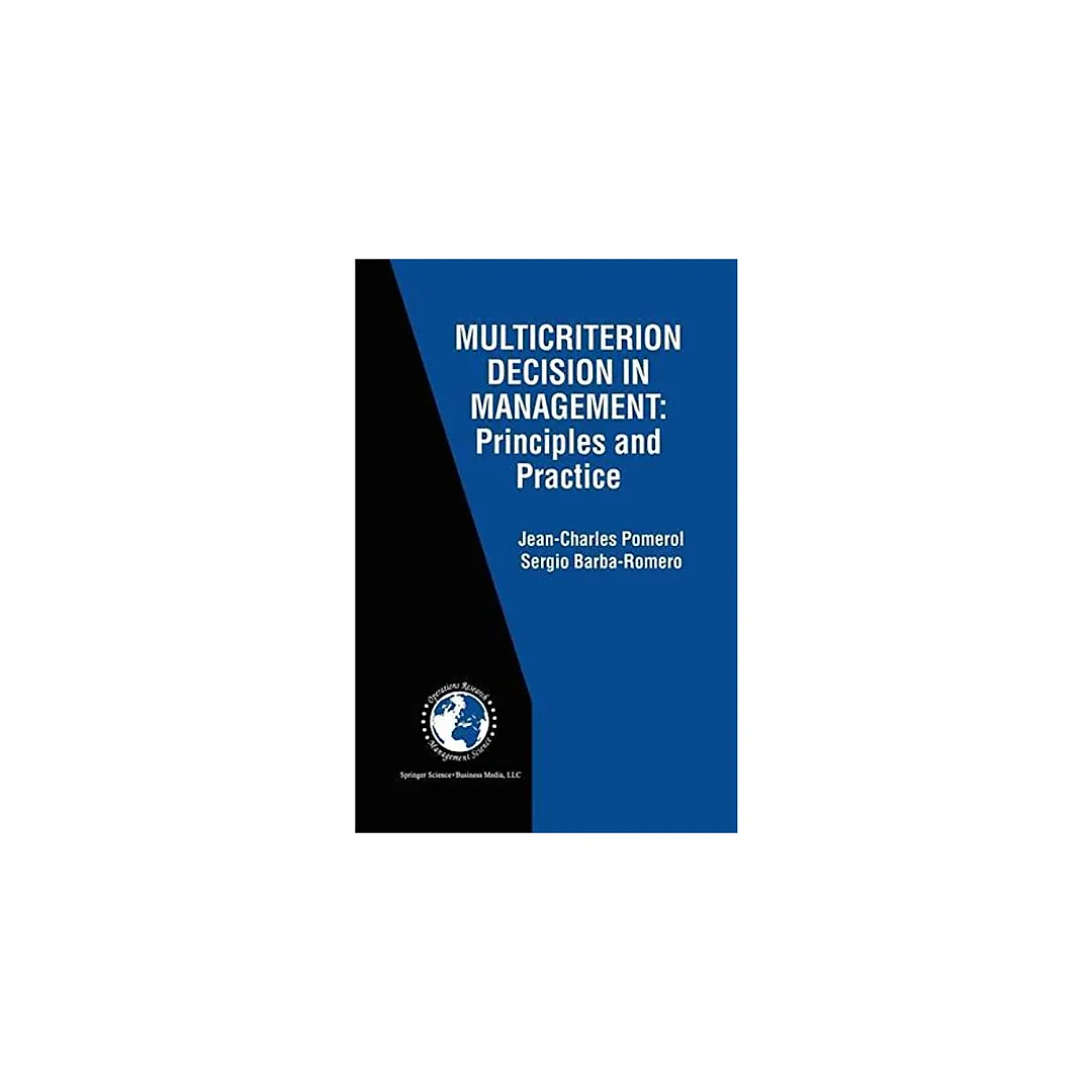 Multicriterion Decision in Management: Principles and Practice