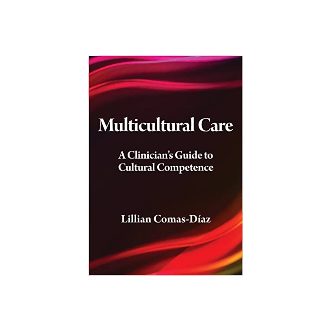Multicultural Care: A Clinician's Guide to Cultural Competence (Psychologists in Independent Practice)