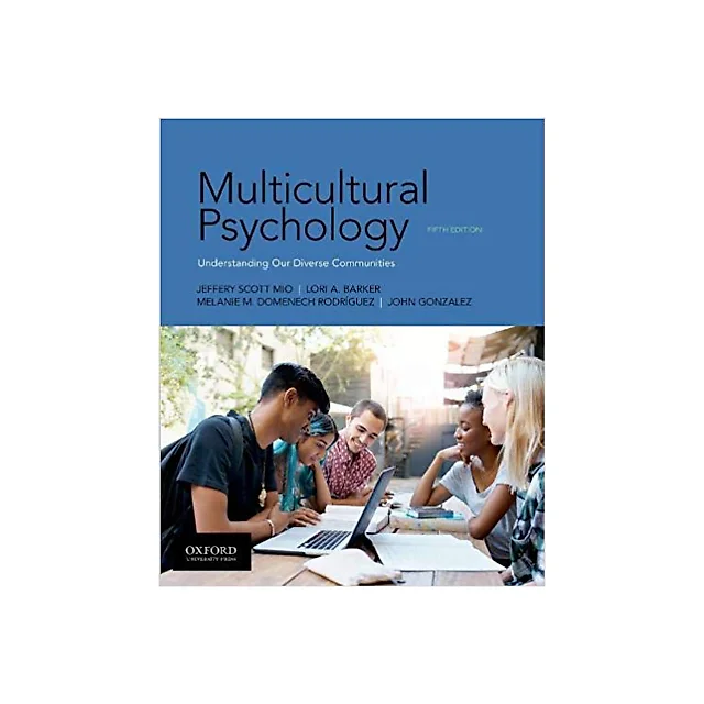 Multicultural Psychology: Understanding Our Diverse Communities 5th Edition