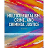 Multiculturalism, Crime, and Criminal Justice, 2nd Edition