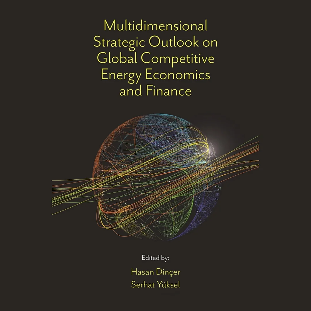 Multidimensional Strategic Outlook on Global Competitive Energy Economics and Finance