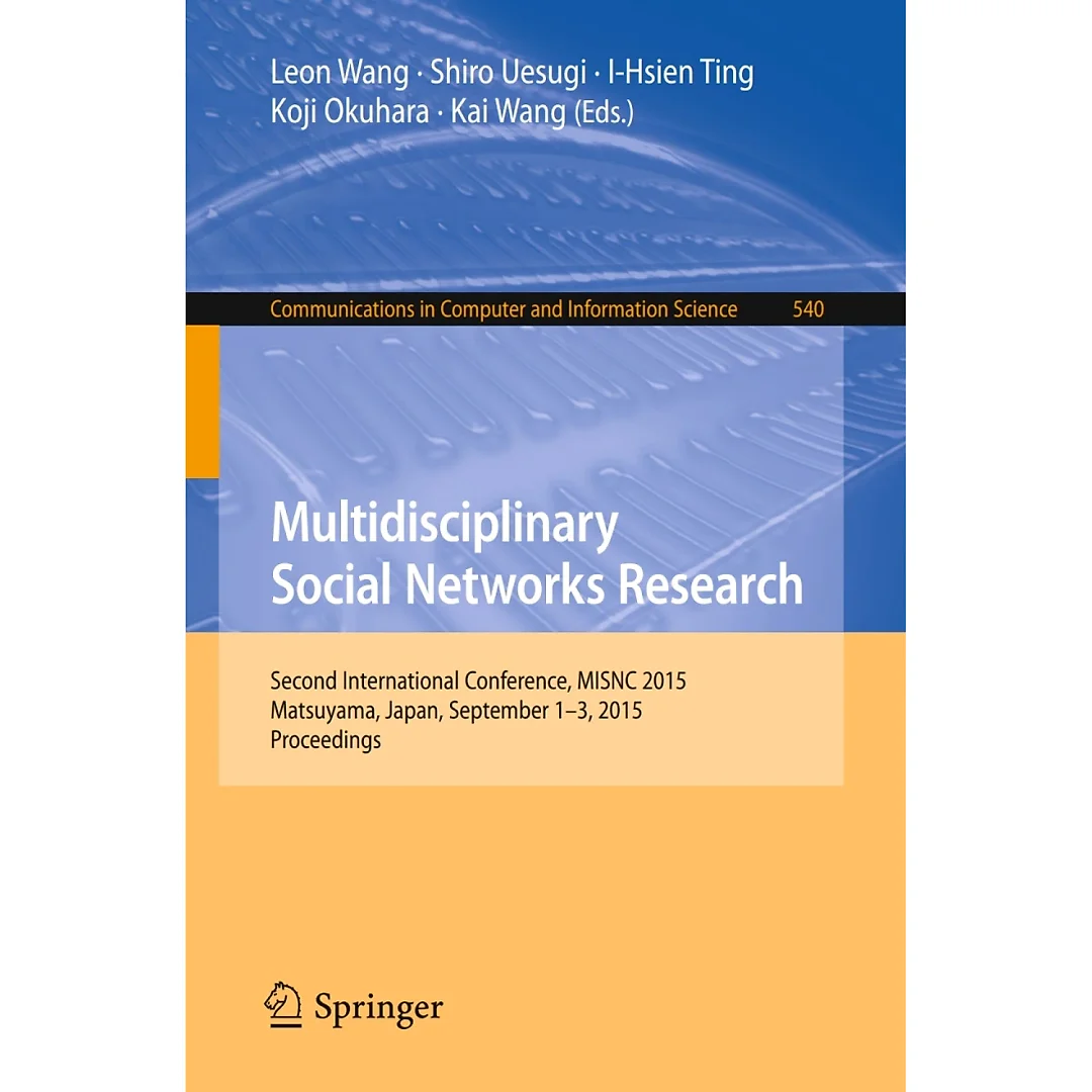 Multidisciplinary Social Networks Research: Second International Conference, MISNC 2015, Matsuyama, Japan, September 1-3, 2015. Proceedings