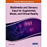 Multimedia and Sensory Input for Augmented, Mixed, and Virtual Reality