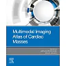 Multimodal Imaging Atlas of Cardiac Masses - E-Book