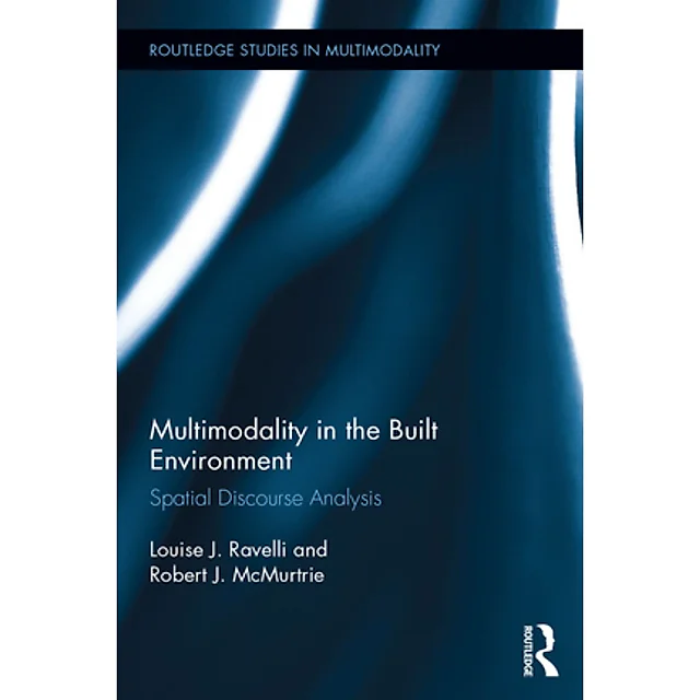 Multimodality in the Built Environment: Spatial Discourse Analysis