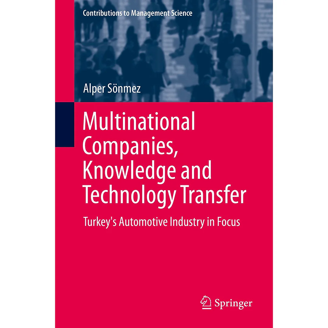 Multinational Companies, Knowledge and Technology Transfer: Turkey's Automotive Industry in Focus