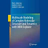 Multiscale Modeling of Complex Molecular Structure and Dynamics with MBN Explorer