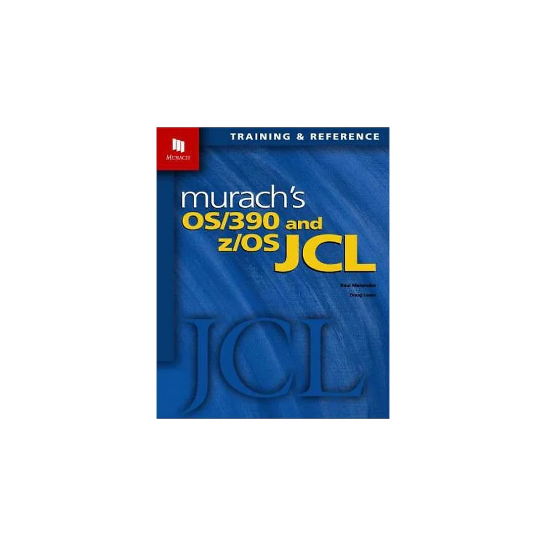 Murach's OS/390 and z/OS JCL