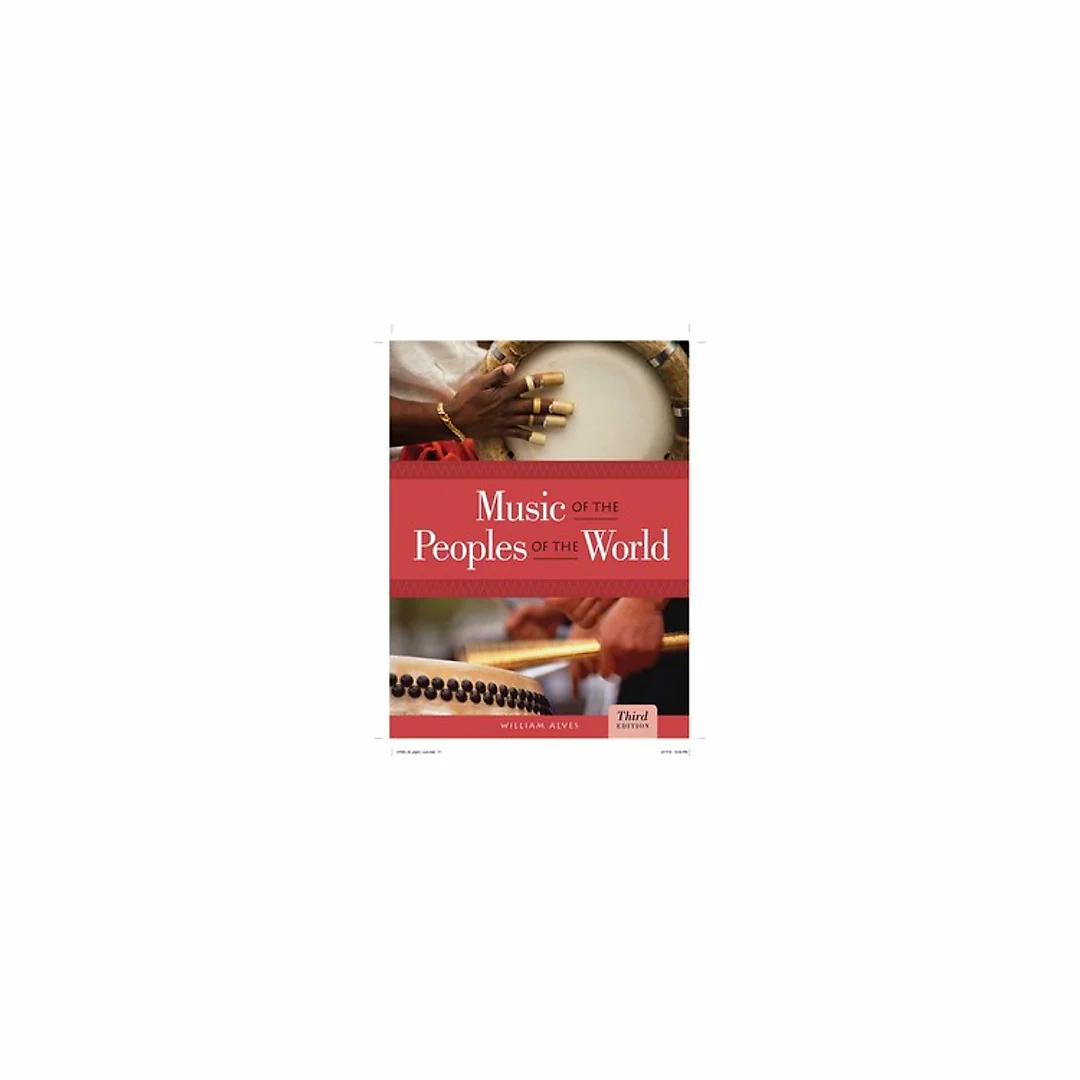 Music of the Peoples of the World 3rd Edition by William Alves