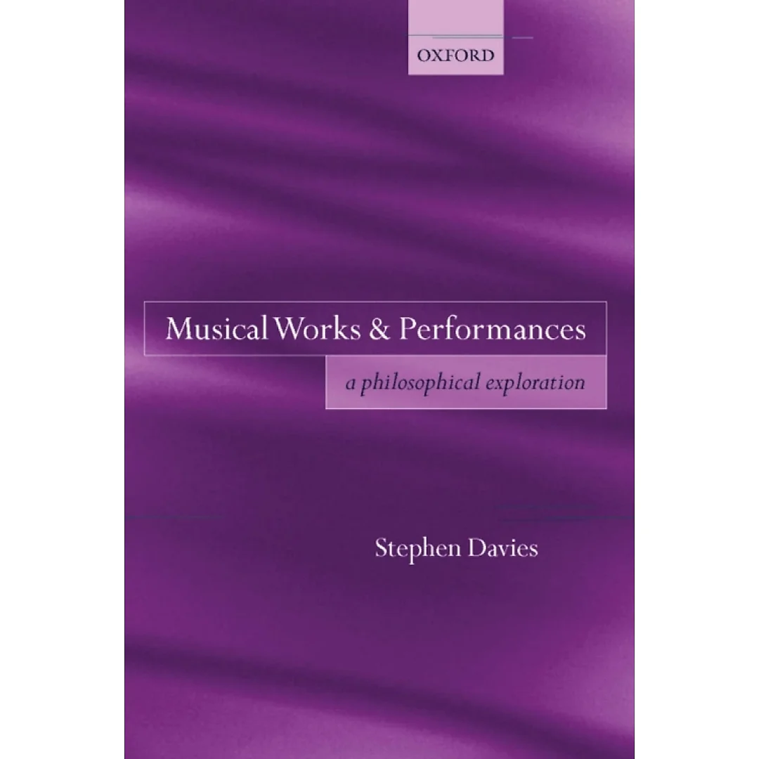 Musical Works and Performances: A Philosophical Exploration