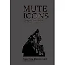 Mute Icons: & Other Dichotomies on the Real in Architecture