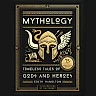 Mythology: Timeless Tales of Gods and Heroes, 75th Anniversary Illustrated Edition