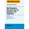 Nail Disorders: Practical Tips for Diagnosis and Treatment, An Issue of Dermatologic Clinics