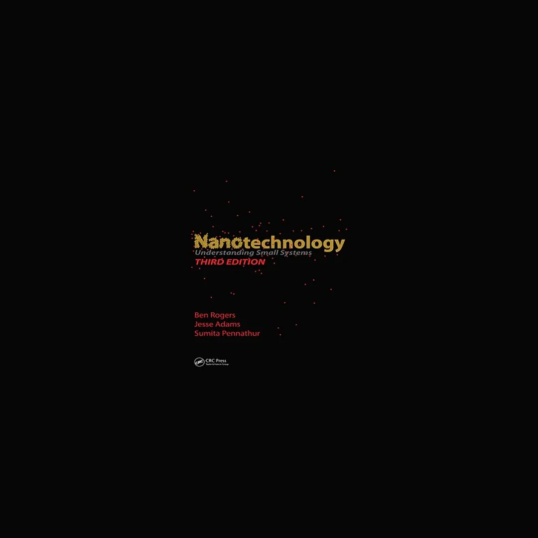 Nanotechnology Understanding Small Systems 3rd Edition by Ben Rogers
