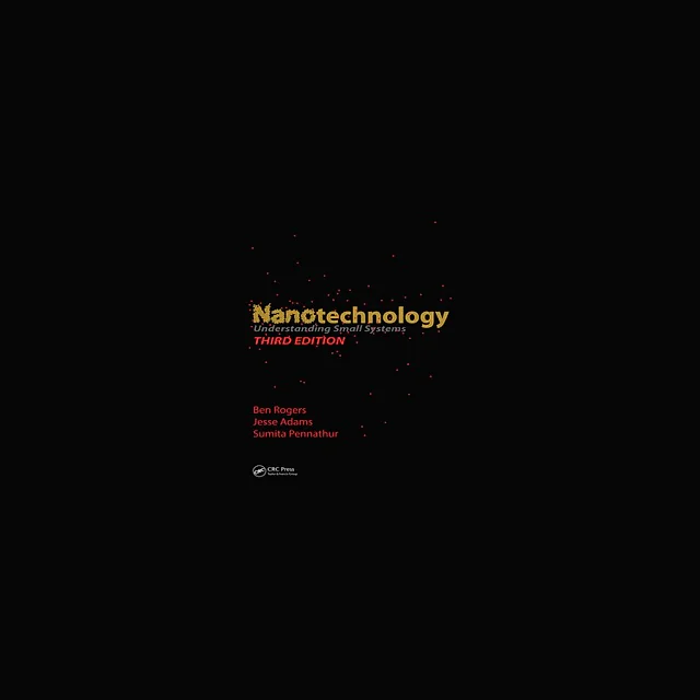Nanotechnology Understanding Small Systems 3rd Edition by Ben Rogers
