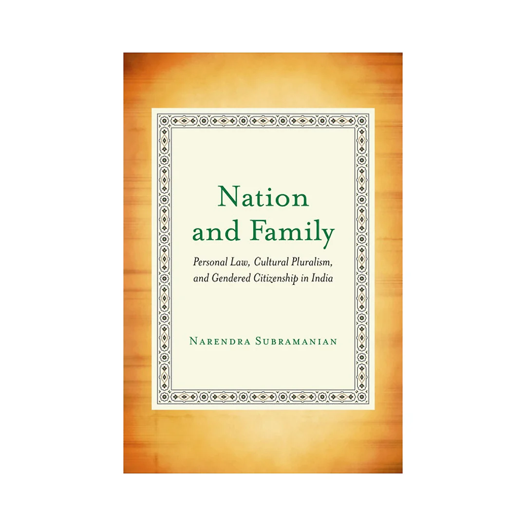 Nation and Family: Personal Law, Cultural Pluralism, and Gendered Citizenship in India